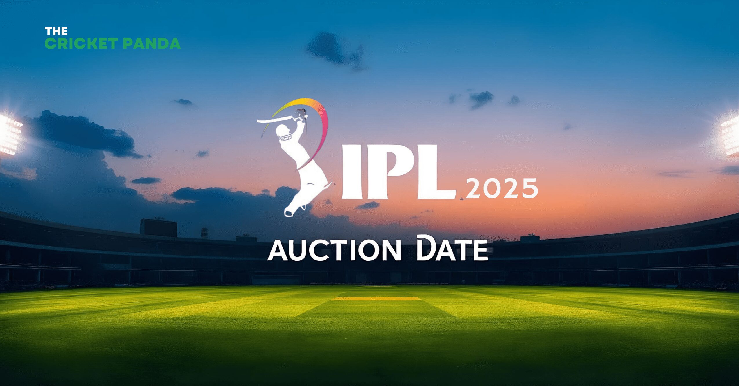 IPL 2025 Mega Auction Date, Time, Venue & More