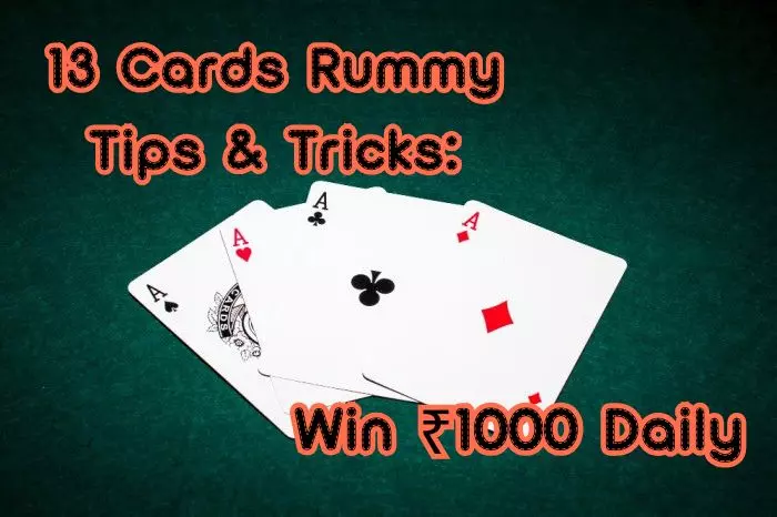 13 Cards Rummy Tips & Tricks: Win ₹1000 Daily